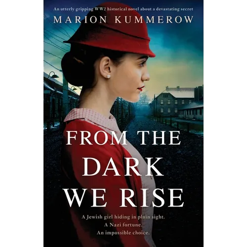 From the Dark We Rise: An utterly gripping WW2 historical novel about a devastating secret