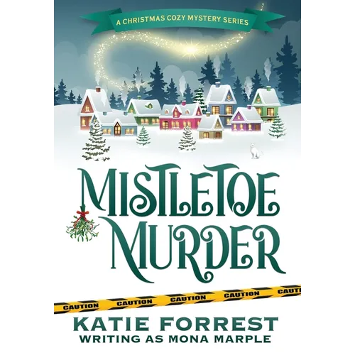 Mistletoe Murder: A Christmas Cozy Mystery Series Book 4