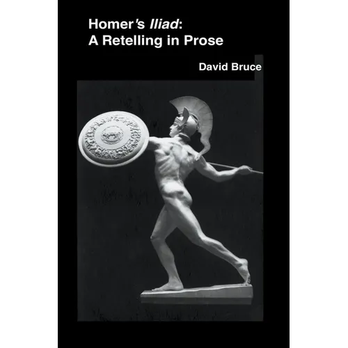 Homer's Iliad: A Retelling in Prose