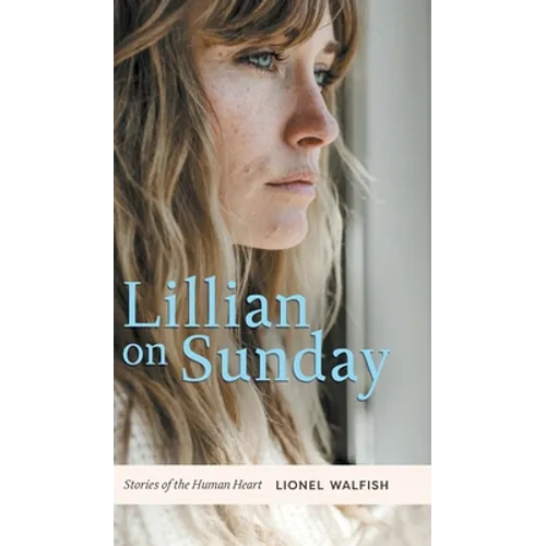 Lillian on Sunday: Stories of the Human Heart