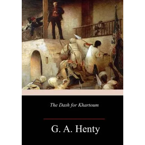 The Dash for Khartoum: A Tale of the Nile Expedition