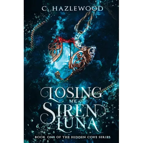 Losing My Siren Luna: Book One in the Hidden Cove Series