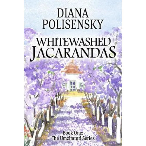 Whitewashed Jacarandas: Book One: The Umzimtuti Series
