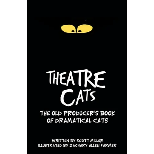 Theatre Cats: The Old Producer's Book of Dramatical Cats