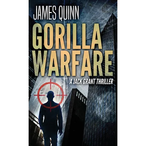 Gorilla Warfare: A Jack Grant Thriller