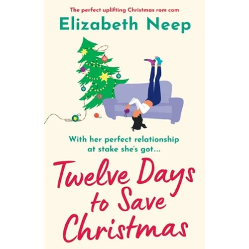 Twelve Days to Save Christmas: A heart-warming and feel-good festive romantic comedy
