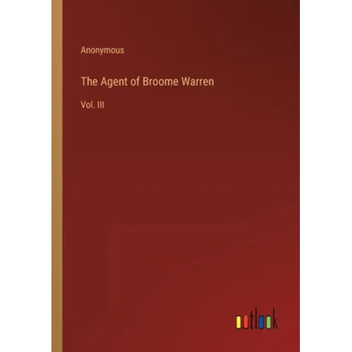 The Agent of Broome Warren: Vol. III