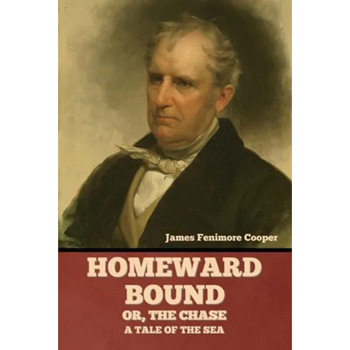Homeward Bound; Or, the Chase: A Tale of the Sea