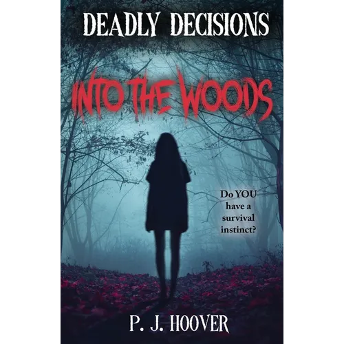 Deadly Decisions: Into the Woods