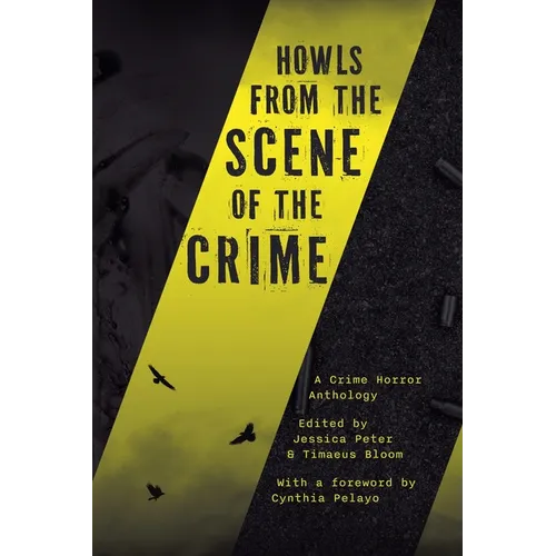 Howls from the Scene of the Crime: A Crime Horror Anthology