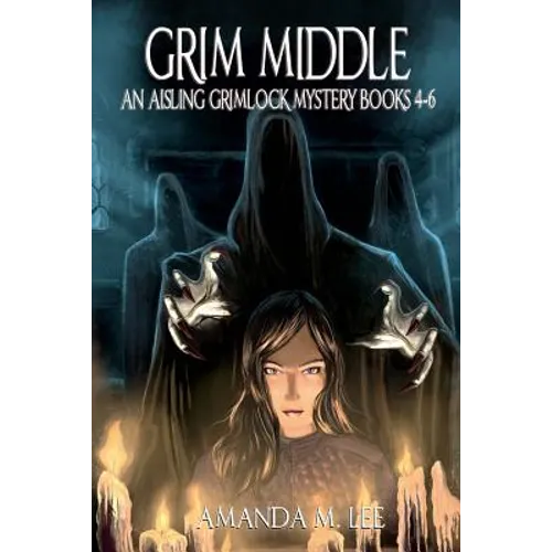 Grim Middle: An Aisling Grimlock Mystery Books 4-6