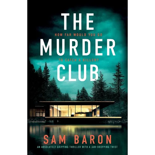The Murder Club: An Absolutely Gripping Thriller with a Jaw-Dropping Twist