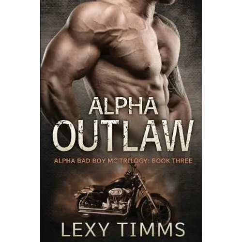 Alpha Outlaw: Bad Boy MC Romance