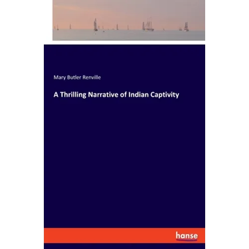 A Thrilling Narrative of Indian Captivity