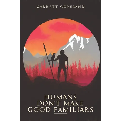 Humans Don't Make Good Familiars