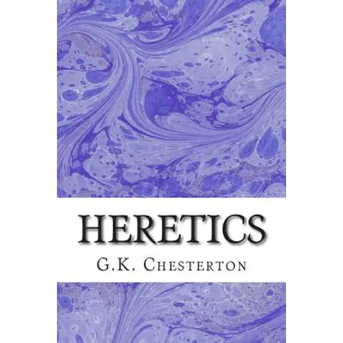 Heretics: (G.K. Chesterton Classics Collection)