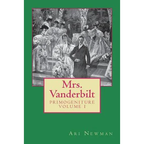 Mrs. Vanderbilt: Primogeniture - VOLUME I