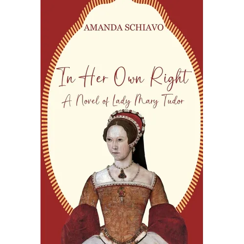 In Her Own Right: A Novel of Lady Mary Tudor