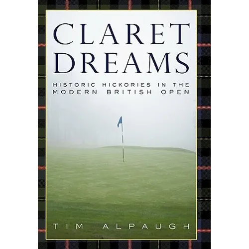 Claret Dreams: Historic Hickories in the Modern British Open