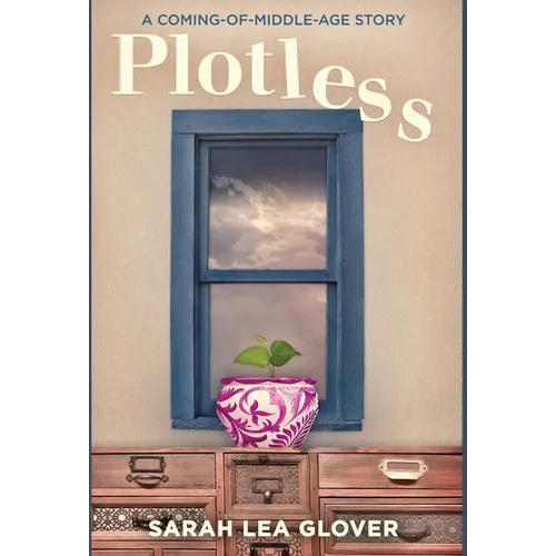 Plotless: A Coming-of-Middle-Age Story