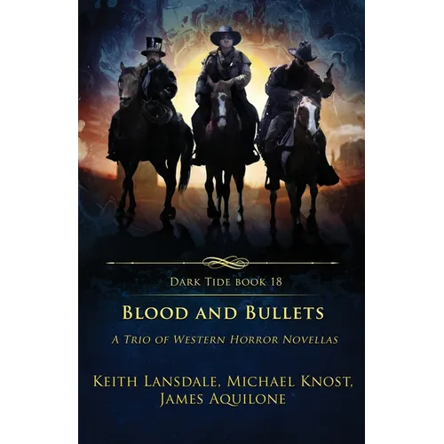 Blood and Bullets: A Trio of Western Horror Novellas