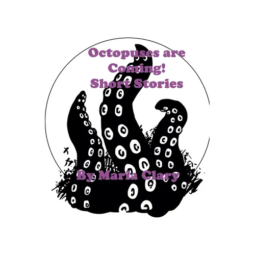 Octopuses are Coming! Short Stories