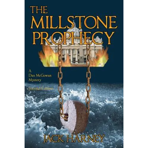 The Millstone Prophecy: A Dax McGowan Mystery