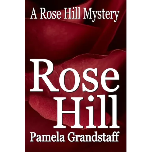 Rose Hill: Rose Hill Mystery Series