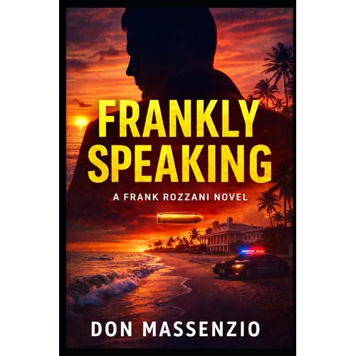 Frankly Speaking: A Frank Rozzani Detective Novel