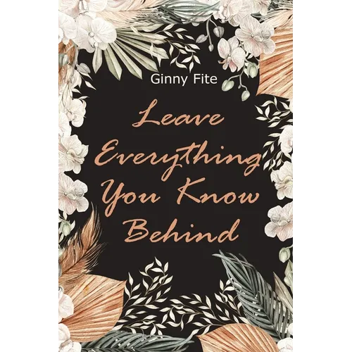 Leave Everything You Know Behind