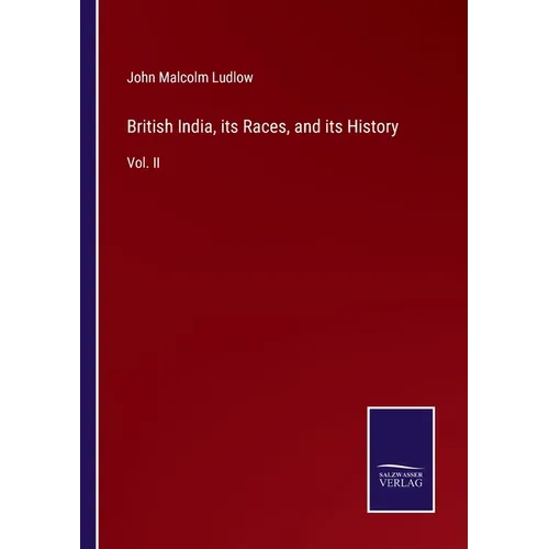 British India, its Races, and its History: Vol. II