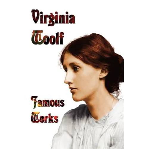 Famous Works - Mrs Dalloway, to the Lighthouse, Orlando, & a Room of One's Own