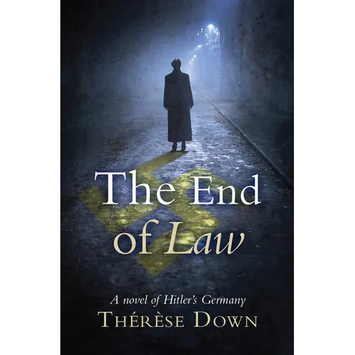 The End of Law: A Novel of Hitler's Germany