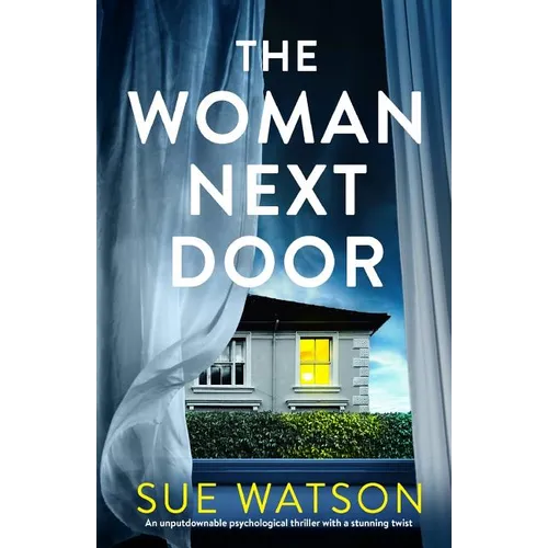 The Woman Next Door: An unputdownable psychological thriller with a stunning twist