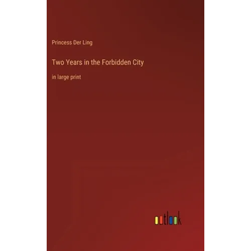 Two Years in the Forbidden City: in large print