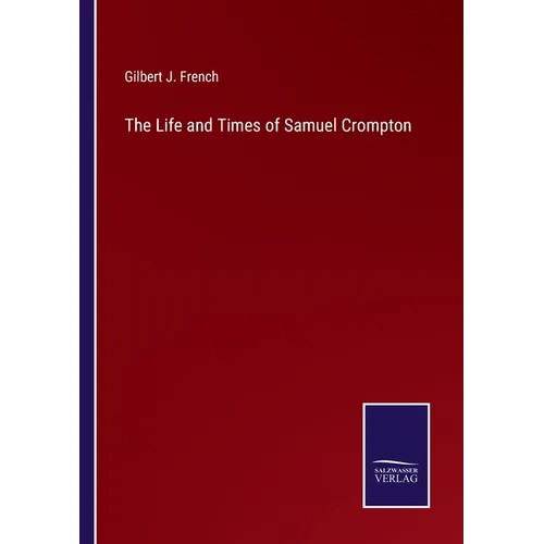 The Life and Times of Samuel Crompton