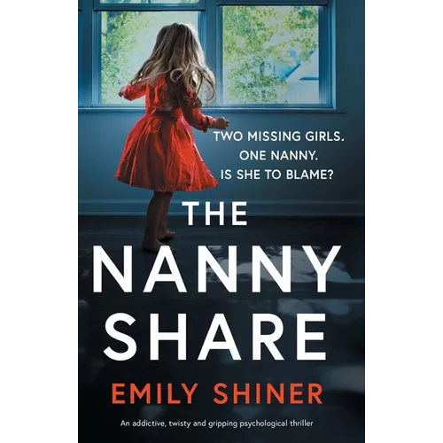 The Nanny Share: An addictive, twisty and gripping psychological thriller