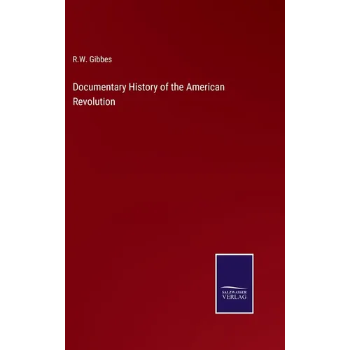 Documentary History of the American Revolution