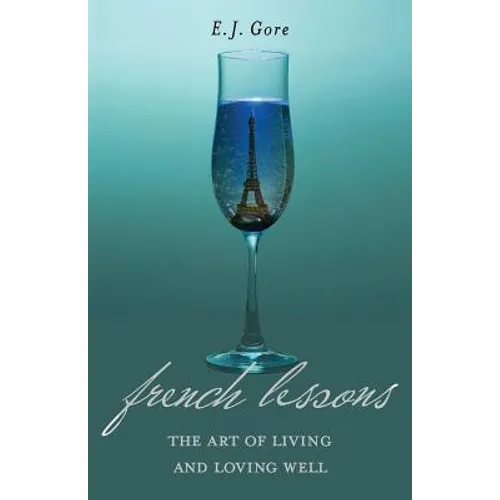 French Lessons: The Art of Living and Loving Well!