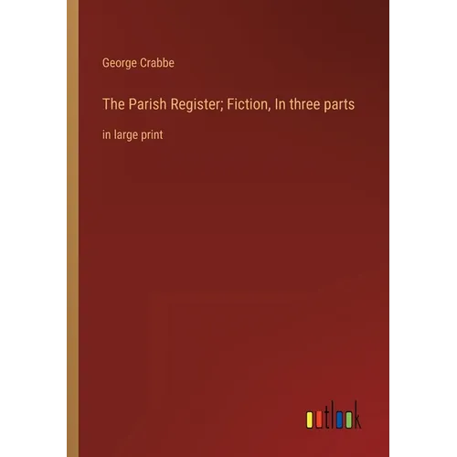 The Parish Register; Fiction, In three parts: in large print