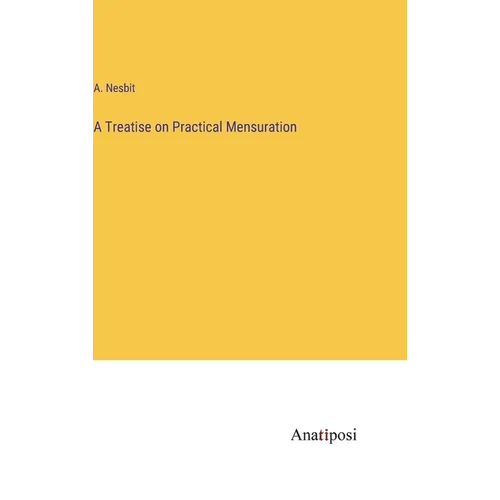 A Treatise on Practical Mensuration