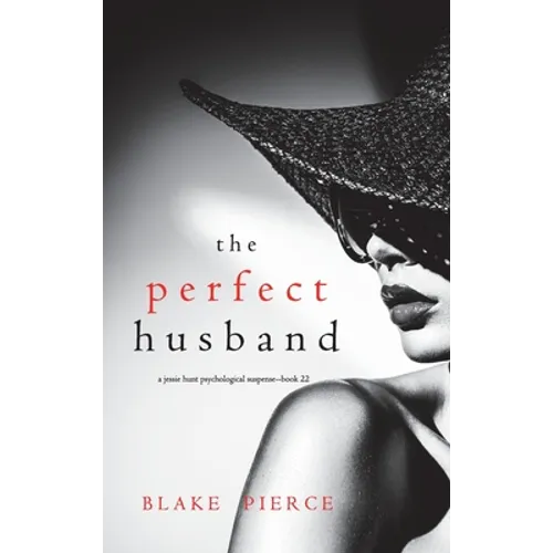 The Perfect Husband (A Jessie Hunt Psychological Suspense Thriller-Book Twenty-Two)