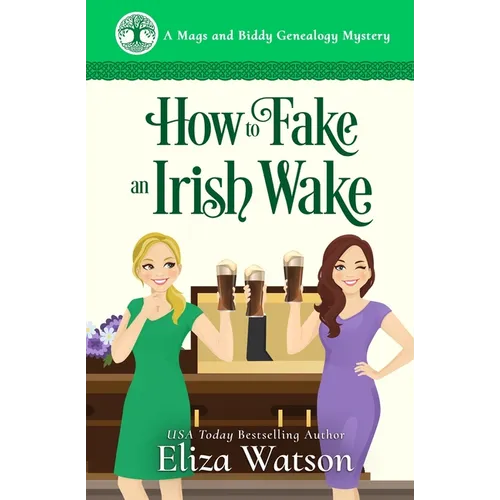 How to Fake an Irish Wake: A Cozy Mystery Set in Ireland