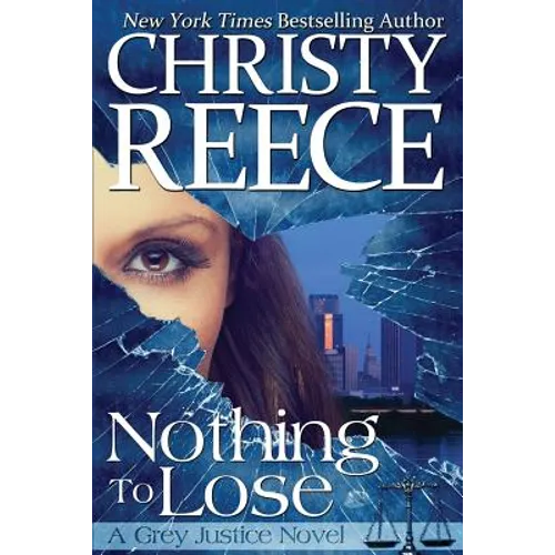 Nothing To Lose: A Grey Justice Novel