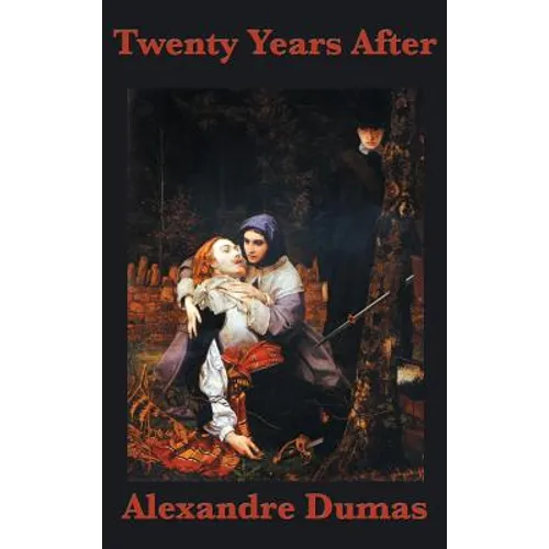 Twenty Years After: The Sequel to The Three Musketeers