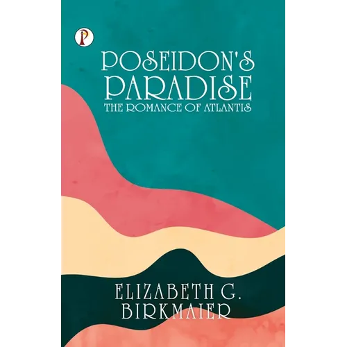 Poseidon's Paradise: The Romance of Atlantis