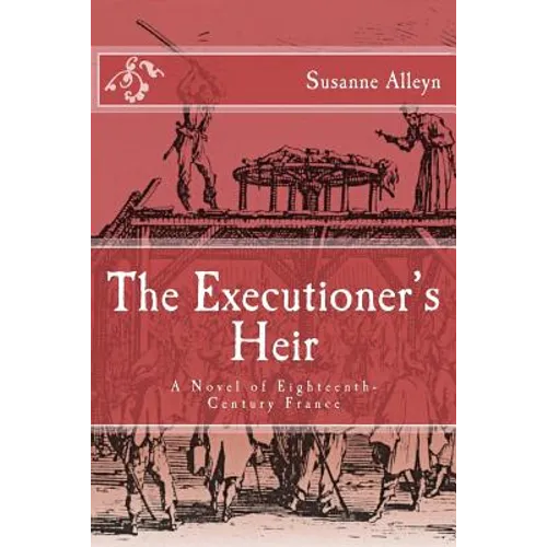 The Executioner's Heir: A Novel of Eighteenth-Century France