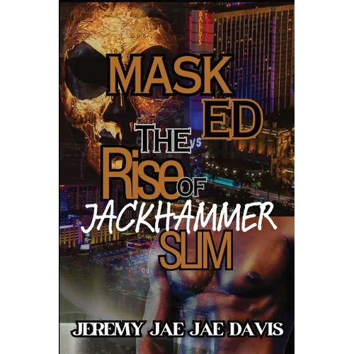 Masked: The Rise Of Jackhammer Slim