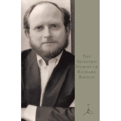 The Selected Stories of Richard Bausch