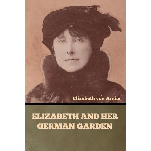Elizabeth and Her German Garden